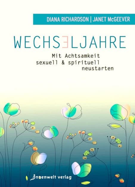 Wechseljahre: Mit Achtsamkeit sexuell und spirituell neustarten by Diana Richardson