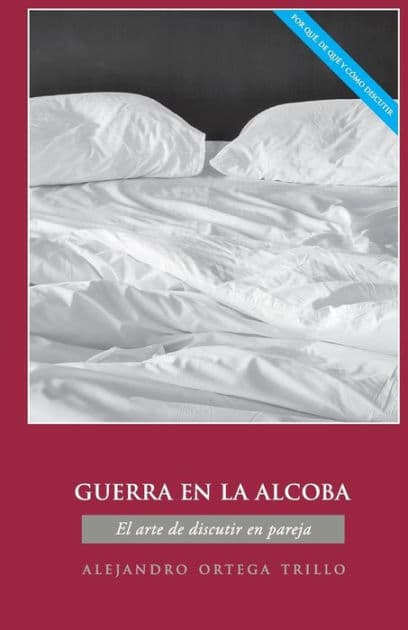 Guerra en la alcoba: El arte de discutir en pareja by Alejandro Ortega