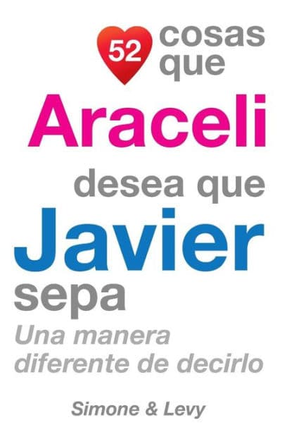 52 Cosas Que Araceli Desea Que Javier Sepa: Una Manera Diferente de Decirlo by Simone
