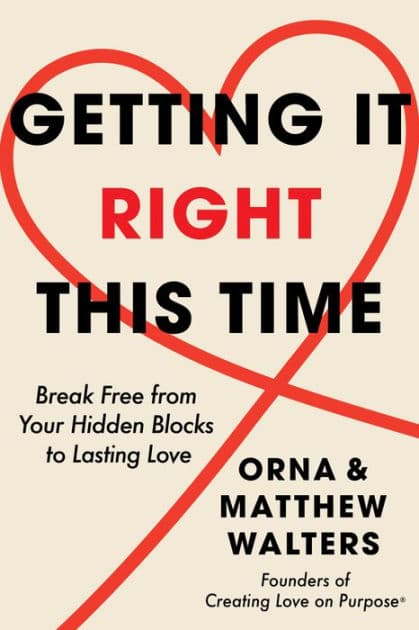 Getting It Right This Time: Break Free from Your Hidden Blocks to Lasting Love by Orna Walters