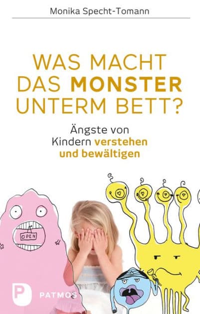 Was macht das Monster unterm Bett?: Ängste von Kindern verstehen und bewältigen by Monika Specht-Tomann