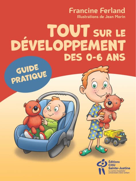 Tout sur le développement des 0-6 ans: Guide pratique by Francine Ferland