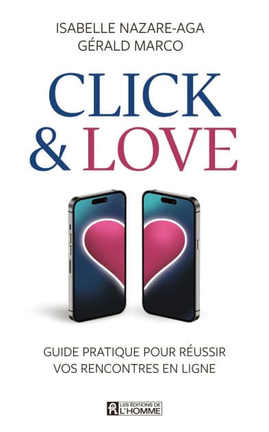 Click et Love: Guide pratique pour réussir vos rencontres en ligne by Gérald Marco