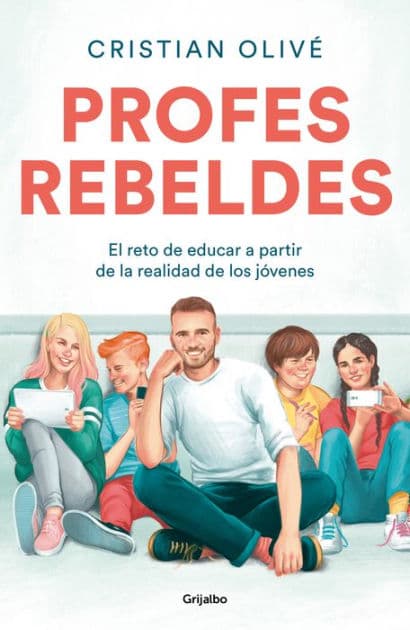 Profes rebeldes: El reto de educar a partir de la realidad de los jóvenes by Cristian Olivé