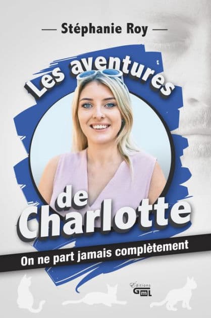 Les aventures de Charlotte: On ne part jamais complètement by Stéphanie Roy