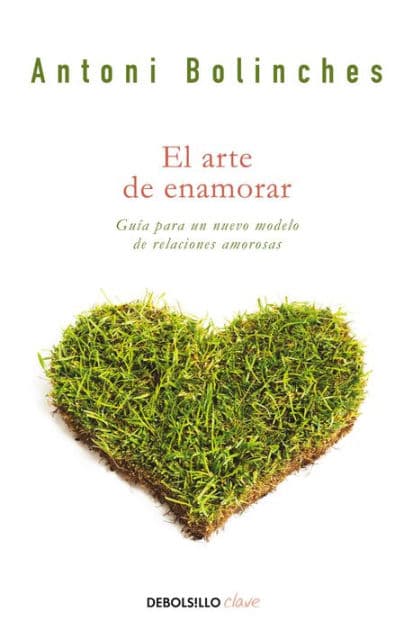 El arte de enamorar: Un nuevo modelo de relaciones amorosas by Antoni Bolinches