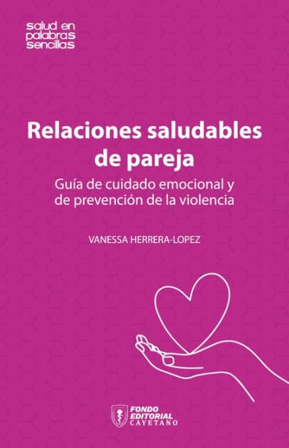 Relaciones saludables de pareja: Guía de cuidado emocional y de prevención de la violencia by Vanessa Herrera-Lopez