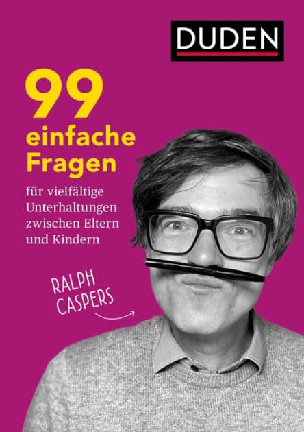 99 einfache Fragen für vielfältige Unterhaltungen zwischen Eltern und Kindern: Ab 8 Jahren by Ralph Caspers