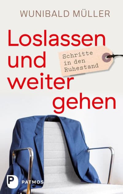 Loslassen und weitergehen: Schritte in den Ruhestand by Wunibald Müller
