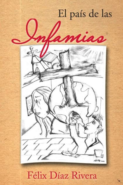 El país de las infamias by Félix Díaz Rivera