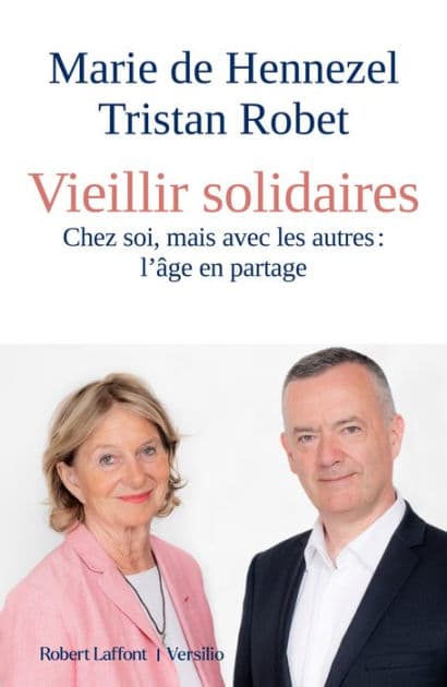 Vieillir solidaires - Chez soi mais avec les autres : l'âge en partage by Marie de Hennezel