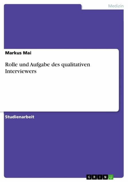 Rolle und Aufgabe des qualitativen Interviewers by Markus Mai