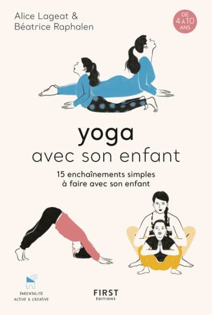 Yoga avec son enfant - 15 enchaînements simples à faire avec son enfant de 4 à 10 ans by Béatrice Raphalen