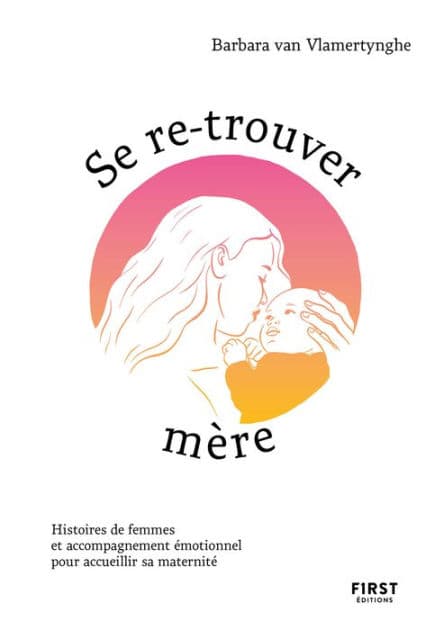 Se re-trouver mère by Barbara Van Vlamertynghe