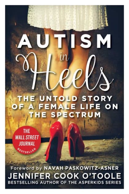 Autism in Heels: The Untold Story of a Female Life on the Spectrum by Jennifer Cook O'Toole