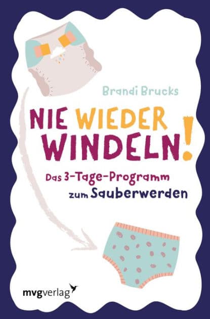 Nie wieder Windeln!: Das 3-Tage-Programm zum Sauberwerden by Brandi Brucks