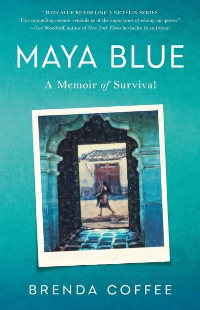 Maya Blue: A Memoir of Survival by Brenda Coffee