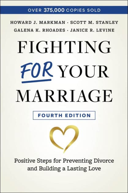 Fighting For Your Marriage: Positive Steps for Preventing Divorce and Building a Lasting Love by Howard J. Markman