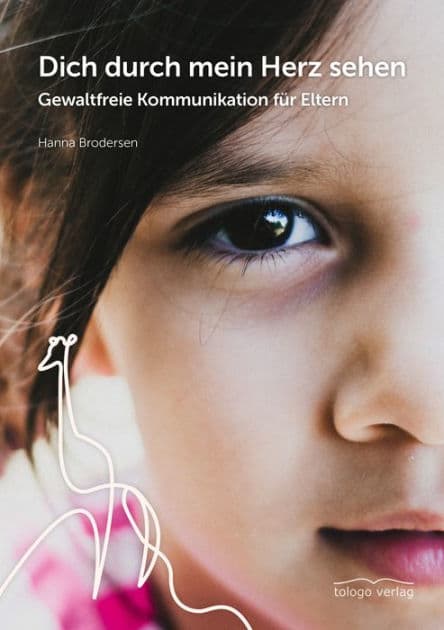Dich durch mein Herz sehen: Gewaltfreie Kommunikation für Eltern by Hanna Brodersen