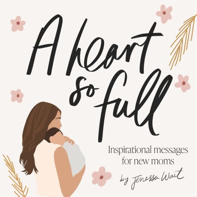 A Heart So Full: Inspirational Messages for New Moms by Jenessa Wait