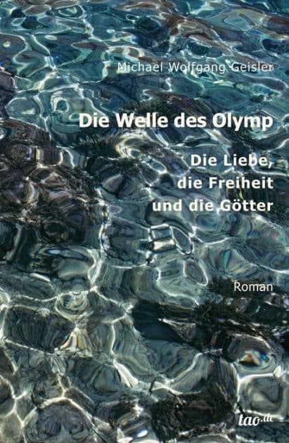Die Welle des Olymp: Die Liebe, die Freiheit und die Götter by Michael Wolfgang Geisler