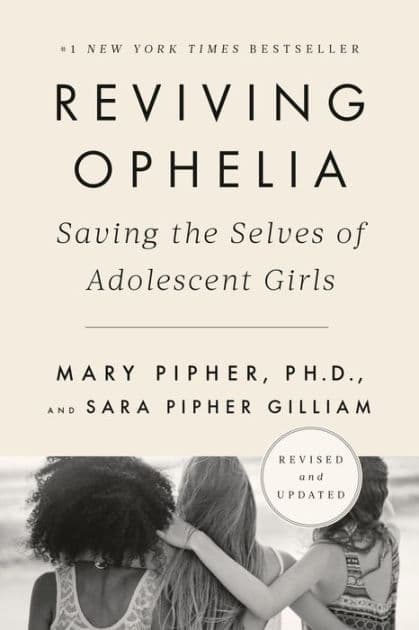 Reviving Ophelia 25th Anniversary Edition: Saving the Selves of Adolescent Girls by Mary Pipher PhD
