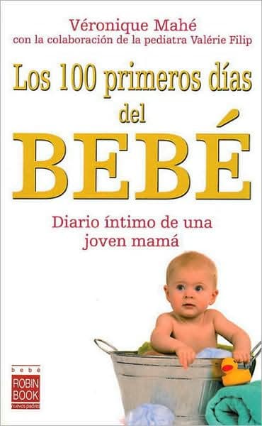Los 100 primeros dï¿½as del bebï¿½: Diario ï¿½ntimo de una joven mamï¿½ by Vïronique Mahï