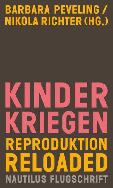 Kinderkriegen: Reproduktion reloaded by Barbara Peveling