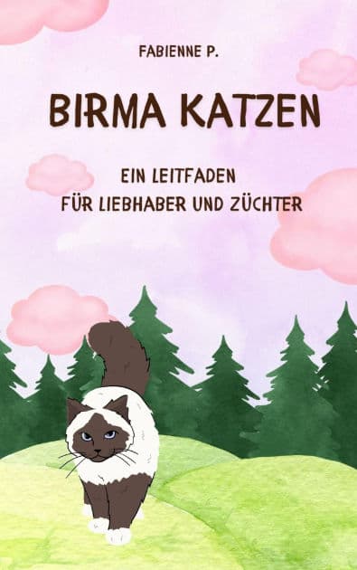 Birma Katzen: Ein Leitfaden für Liebhaber und Züchter by Fabienne P.