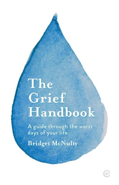 The Grief Handbook: A guide through the worst days of your life by Bridget McNulty