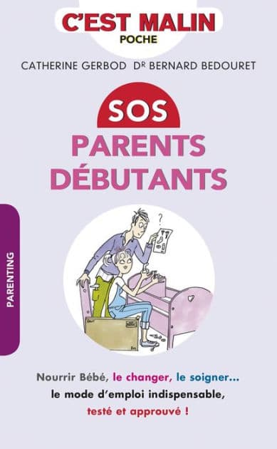 SOS parents débutants, c'est malin by Dr. Bernard Bedouret