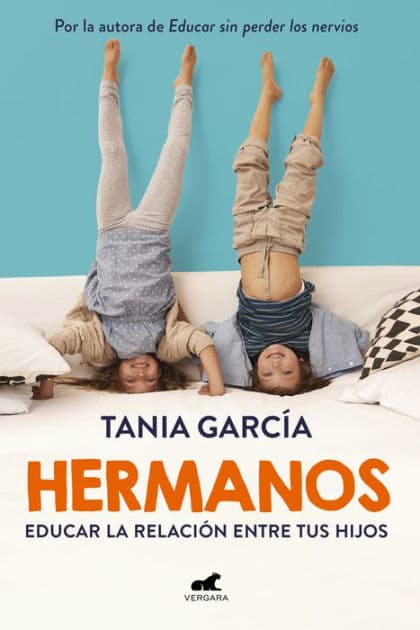 Hermanos: Educar la relación entre tus hijos by Tania García