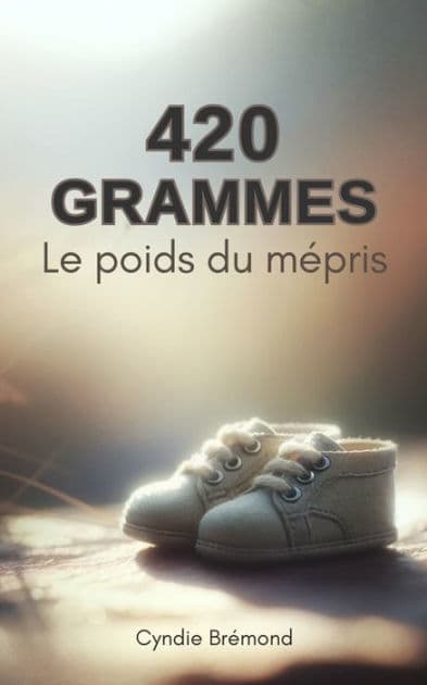 420 grammes - Le poids du mépris by Cyndie Brémond