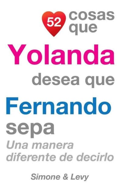 52 Cosas Que Yolanda Desea Que Fernando Sepa: Una Manera Diferente de Decirlo by Simone