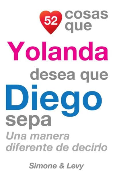52 Cosas Que Yolanda Desea Que Diego Sepa: Una Manera Diferente de Decirlo by Simone