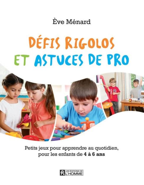 Défis rigolos et astuces de pro: Petits jeux pour apprendre au quotidien, pour les enfants de 4 à 6 ans by Ève Ménard