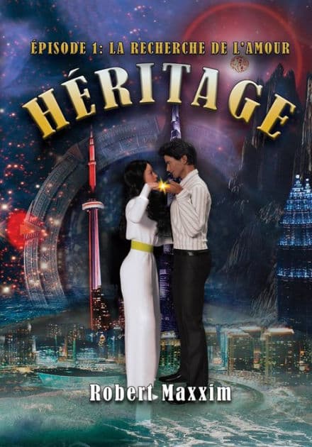 HÉRITAGE EPISODE 1: La Recherhe De L'Amour by Robert Maxxim