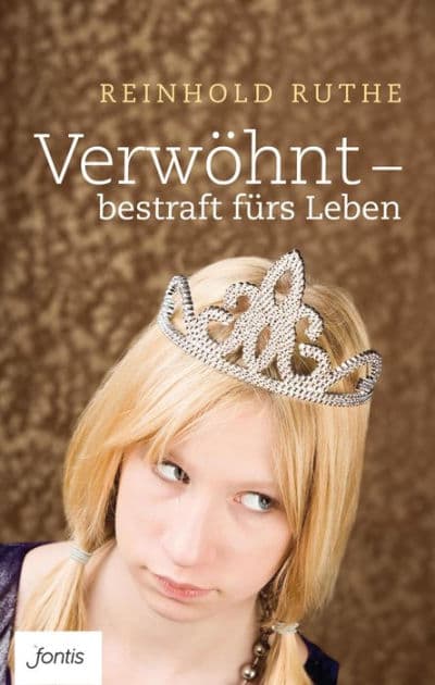 Verwöhnt - bestraft fürs Leben by Reinhold Ruthe