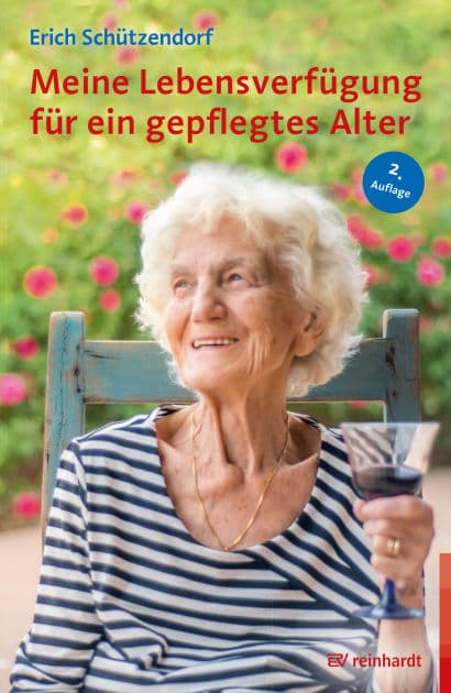 Meine Lebensverfügung für ein gepflegtes Alter by Erich Schützendorf