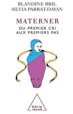 Maternity: From the First Steps to the First Cries / Materner: Du premier cri aux premiers pas by Blandine Bril