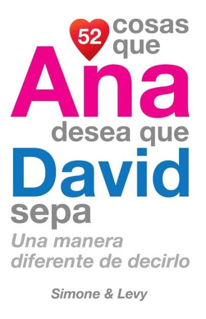 52 Cosas Que Ana Desea Que David Sepa: Una Manera Diferente de Decirlo by Simone