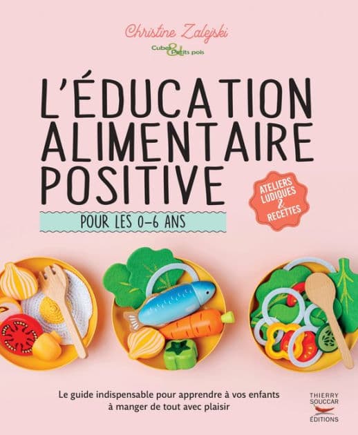 L'éducation alimentaire positive pour les 0-6 ans by Christine Zalejski