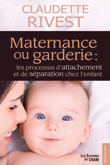 Maternance ou garderie: Les processus d'attachement et de séparation chez l'enfant by Claudette Rivest