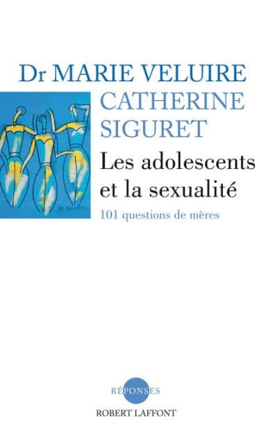 Les adolescents et la sexualité by Marie Veluire