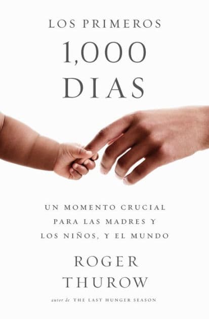 Los primeros 1000 dias: A Crucial Time for Mothers and Children -- And the World by Roger Thurow