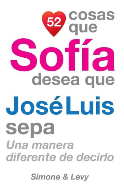 52 Cosas Que Sofía Desea Que José Luis Sepa: Una Manera Diferente de Decirlo by Simone