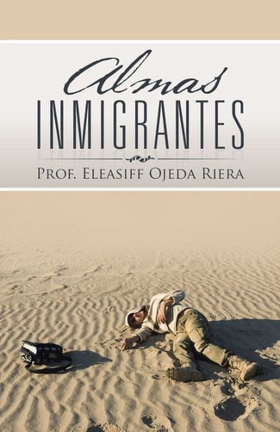 Almas Inmigrantes by Prof. Eleasiff Ojeda Riera