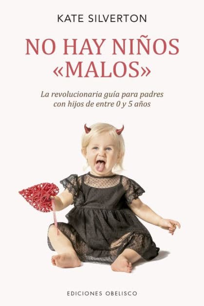 No hay niños <>: La revolucionaria guía para padres con hijos de entre 0 y 5 años by Kate Silverton