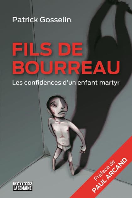 Fils de bourreau NE: Les confidences d'un enfant martyr by Patrick Gosselin