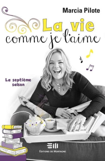La vie comme je l'aime - La septième saison by Marcia Pilote